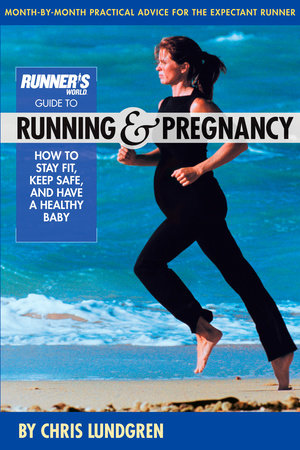Runner's World Guide to Running and Pregnancy by Chris Lundgren