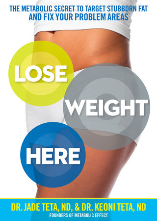 Lose Weight Here by Jade Teta and Keoni Teta