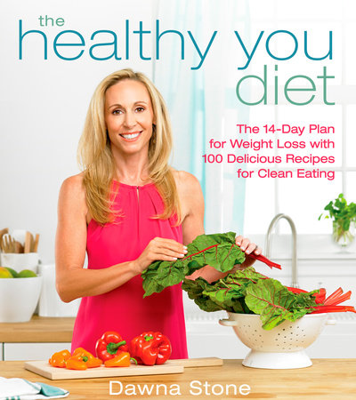 The Healthy You Diet by Dawna Stone: 9781623365509 | PenguinRandomHouse ...