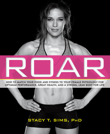 ROAR by Stacy Sims and Selene Yeager