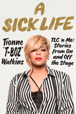 A Sick Life by Tionne Watkins