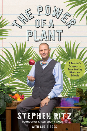 The Power of a Plant by Stephen Ritz and Suzie Boss