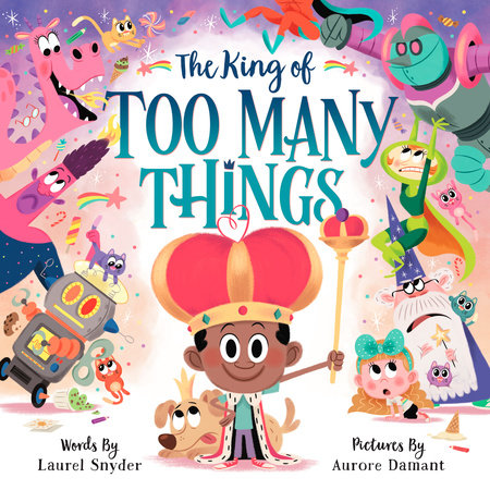 The King of Too Many Things by Laurel Snyder