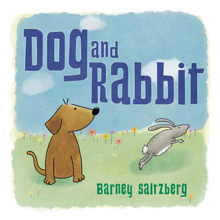 Dog and Rabbit by Barney Saltzberg