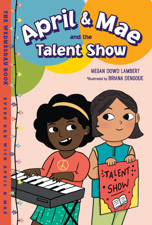 April & Mae and the Talent Show by Megan Dowd Lambert