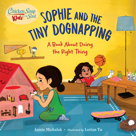 Chicken Soup for the Soul KIDS: Sophie and the Tiny Dognapping by Jamie Michalak