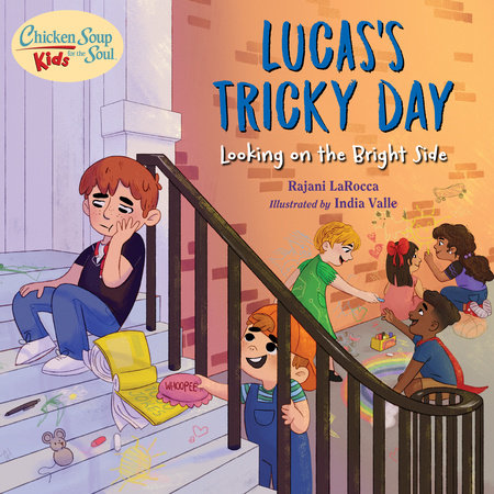 Chicken Soup For the Soul KIDS: Lucas's Tricky Day by Rajani LaRocca