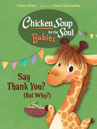 Chicken Soup for the Soul BABIES: Say Thank You (But Why?) by Zeena Pliska