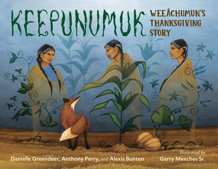Keepunumuk by Danielle Greendeer, Anthony Perry and Alexis Bunten