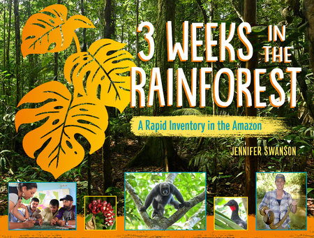 3 Weeks in the Rainforest by Jennifer Swanson