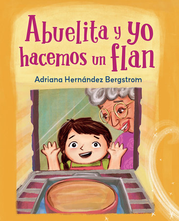 Abuelita y yo hacemos flan by Adriana Hernández Bergstrom