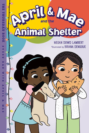 April & Mae and the Animal Shelter by Megan Dowd Lambert