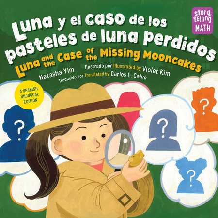 Luna y el caso del pastel de luna perdidos / Luna and the Case of the Missing Mooncakes (Spanish Bilingual Edition) by Natasha Yim