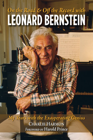 On the Road and Off the Record with Leonard Bernstein by Charlie Harmon