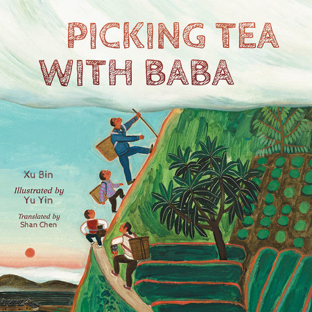 Picking Tea with Baba by Xu Bin