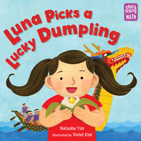 Luna Picks a Lucky Dumpling by Natasha Yim