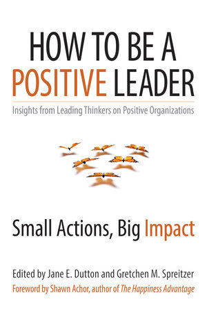 How to Be a Positive Leader by 