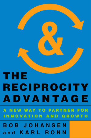 The Reciprocity Advantage by Bob Johansen and Karl Ronn