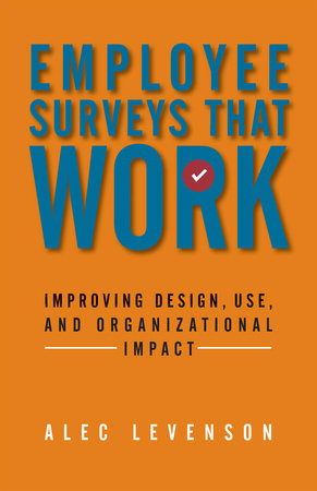 Employee Surveys That Work by Alec Levenson