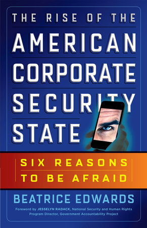 The Rise of the American Corporate Security State by Beatrice Edwards