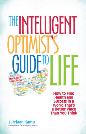 The Intelligent Optimist's Guide to Life by Jurriaan Kamp