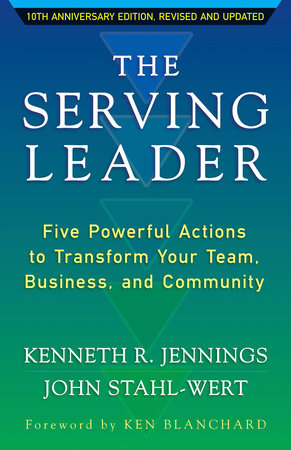 The Serving Leader by Ken Jennings and John Stahl-Wert