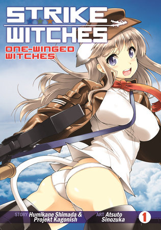 Strike Witches: One-Winged Witches Vol. 1 by Humikane Shimada; Illustrated by Atsuto Shinozuka