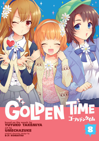 Golden Time Vol. 8 by Yuyuko Takemiya; Illustrated by Umechazuke