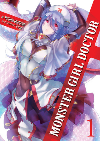 Monster Girl Doctor (Light Novel) Vol. 1 by Yoshino Origuchi; Illustrated by Z-ton