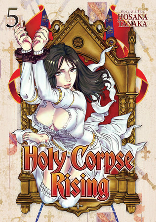 Holy Corpse Rising Vol. 5 by Hosana Tanaka