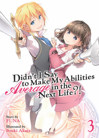 Didn't I Say to Make My Abilities Average in the Next Life?! (Light Novel) Vol. 3 by Funa
