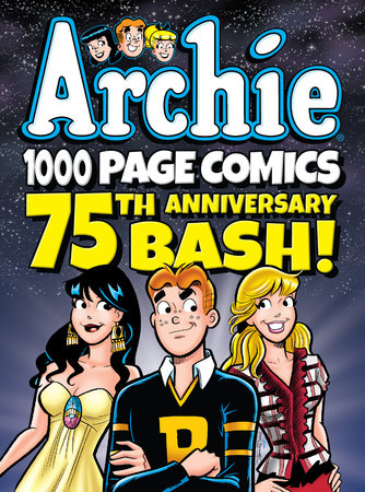 Archie 1000 Page Comics 75th Anniversary Bash by Archie Superstars