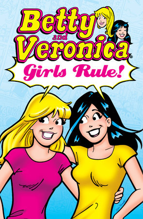 Betty & Veronica: Girls Rule! by Archie Superstars