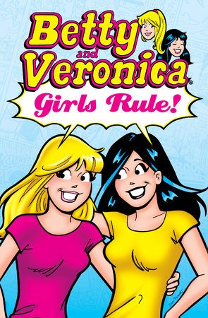 Betty & Veronica: Girls Rule! by Archie Superstars