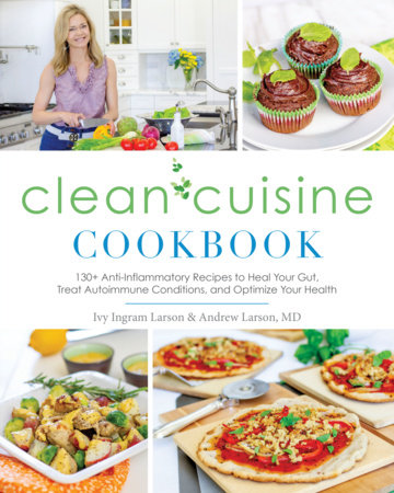 Clean Cuisine Cookbook by Ivy Larson