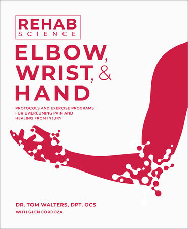 Rehab Science: Elbow, Wrist and Hand by Tom Walters