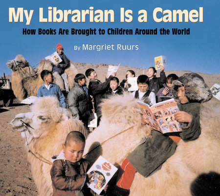 My Librarian is a Camel by Margriet Ruurs