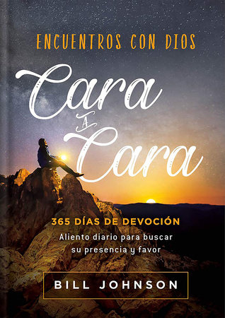 Encuentros con Dios cara a cara / Face to Face With God by Bill Johnson