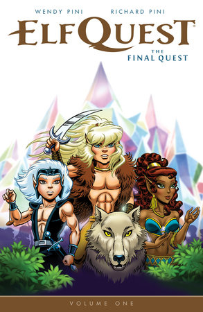 Elfquest: The Final Quest Volume 1 by Richard and Wendy Pini