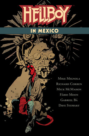 Hellboy in Mexico by Mike Mignola