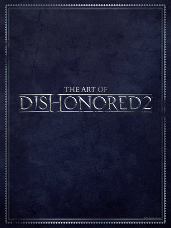 The Art of Dishonored 2 by Various