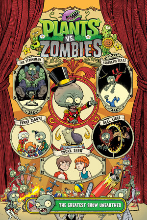 Plants vs. Zombies Volume 9: The Greatest Show Unearthed by Paul Tobin