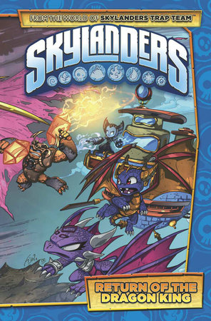 Skylanders Return Of The Dragon King By Ron Marz David Rodriguez Penguinrandomhouse Com Books
