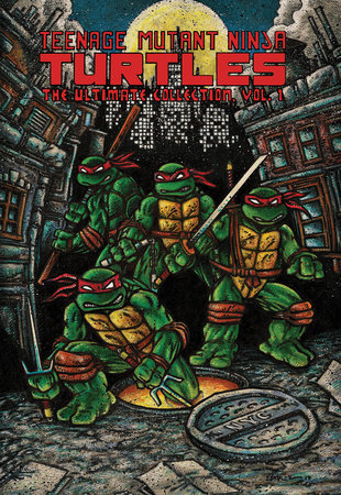 Teenage Mutant Ninja Turtles: The Ultimate Collection, Vol. 1 by Kevin Eastman and Peter Laird