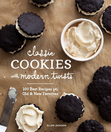 Classic Cookies with Modern Twists by Ellen Jackson