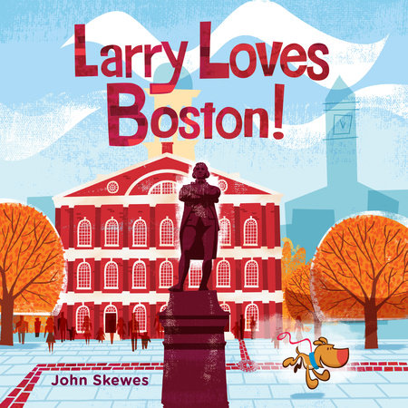 Larry Loves Boston! by John Skewes