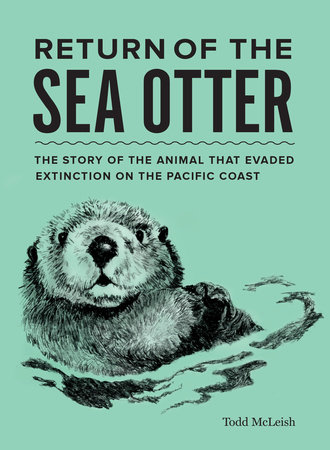 Return of the Sea Otter by Todd McLeish