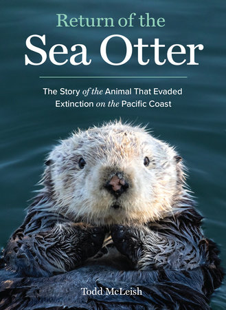 Return of the Sea Otter by Todd McLeish