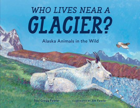 Who Lives near a Glacier? by Susi Gregg Fowler