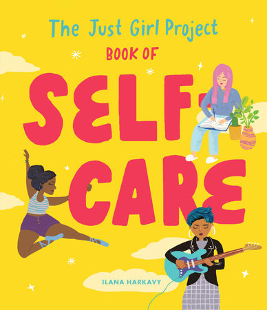 The Just Girl Project Book of Self-Care by Ilana Harkavy